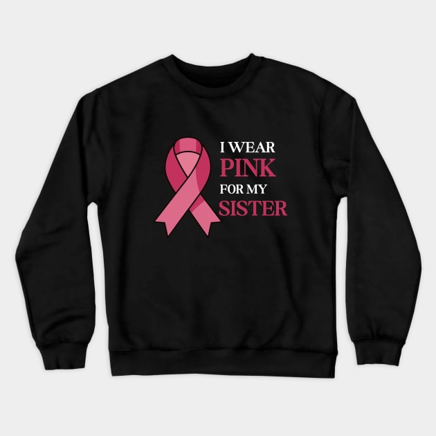 I WEAR PINK FOR MY SISTER Crewneck Sweatshirt by AnimeVision